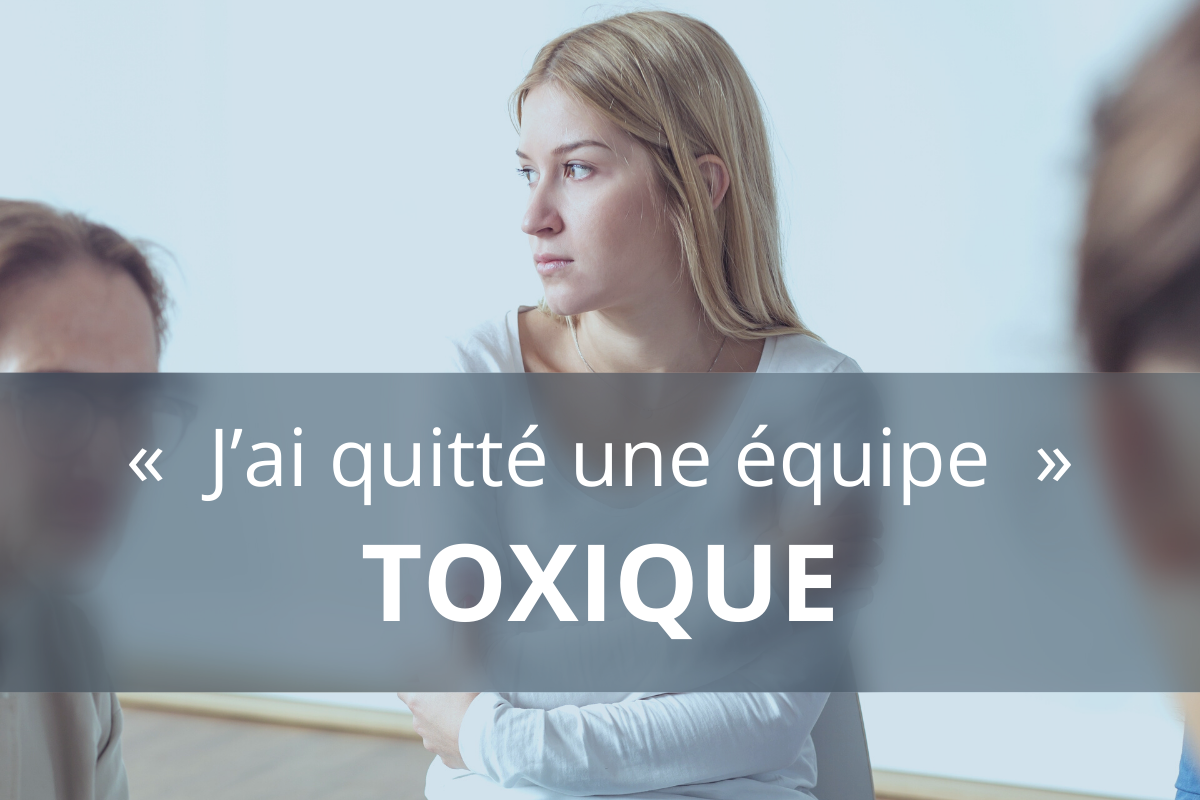 “J’ai quitté une équipe toxique”